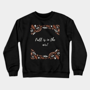 Fall is in the air Crewneck Sweatshirt